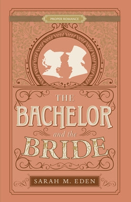 The Bachelor and the Bride by Eden, Sarah M.