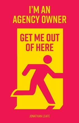 I'm an Agency Owner, get me out of here by Leafe, Jonathan