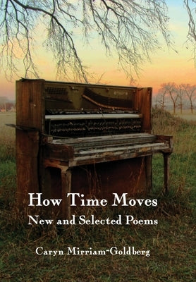 How Time Moves: New and Selected Poems by Mirriam-Goldberg, Caryn