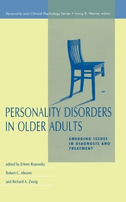 Personality Disorders in Older Adults: Emerging Issues in Diagnosis and Treatment by Rosowsky, Erlene
