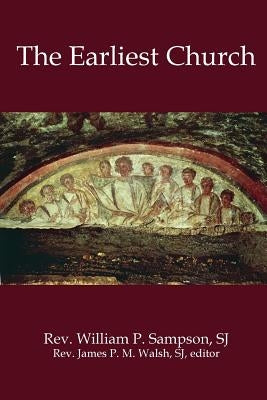 The Earliest Church by Sampson, William P.