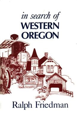 In Search of Western Oregon by Friedman, Ralph