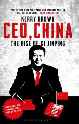 Ceo, China: The Rise of XI Jinping by Brown, Kerry