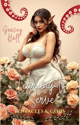 Learning to Serve: Tentacles and Gods by Hall, Gracey