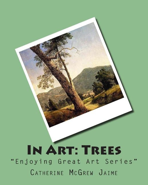 In Art: Trees by Jaime, Catherine McGrew
