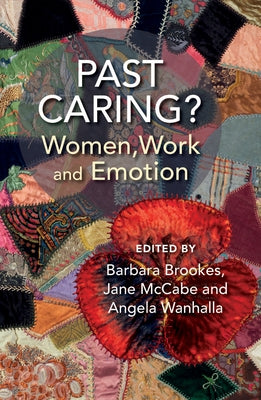 Past Caring?: Women, Work and Emotion by Brookes, Barbara
