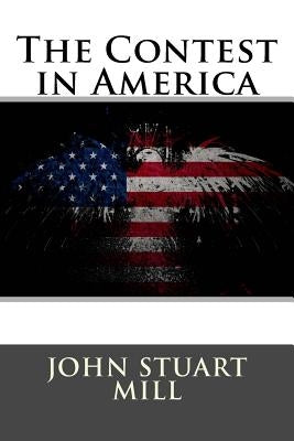 The Contest in America by John Stuart Mill