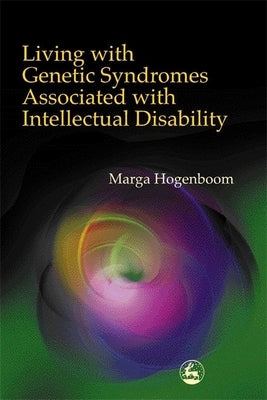 Living with Genetic Syndromes Associated with Intellectual Disability by Hogenboom, Marga