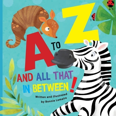 A to Z and all that in between by Lemaire, Bonnie