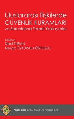 Uluslararası İlişkilerde Güvenlik Kuramları ve Sorunlarına Temel Yaklaşımlar by Turan, Sibel