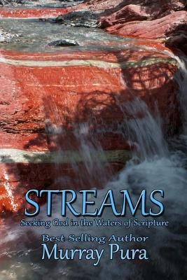 Streams: Seeking God in the Waters of Scripture by Pura, Murray