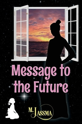 Message to the Future by Jassma, M.