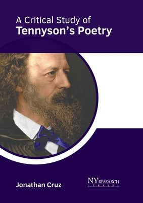 A Critical Study of Tennyson's Poetry by Cruz, Jonathan