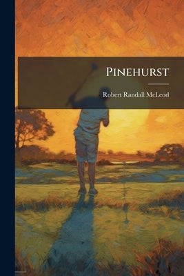 Pinehurst by McLeod, Robert Randall