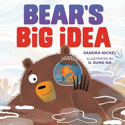 Bear's Big Idea by Nickel, Sandra