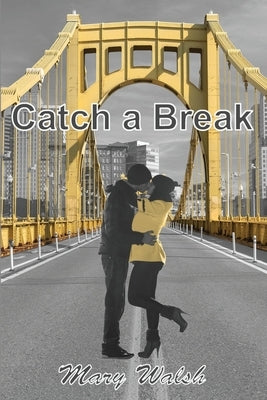 Catch a Break by Walsh, Mary