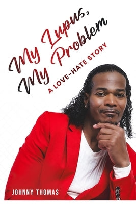 My Lupus, My Problem by Thomas, Johnny