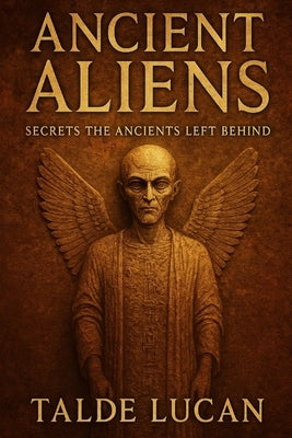 Ancient Aliens: Secrets the Ancients Left Behind by Lucan, Talde