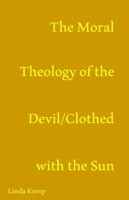 The Moral Theology of the Devil/ Clothed With The Sun by Kemp, Linda
