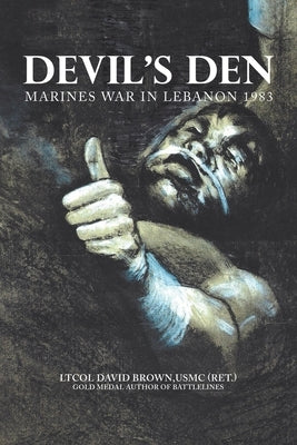Devil's Den: Marines War in Lebanon 1983 by Brown Usmc (Ret )., Ltcol David