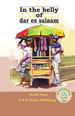 In the Belly of Dar es Salaam by Lema, Elieshi
