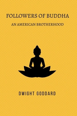 Followers of Buddha by Goddard, Dwight