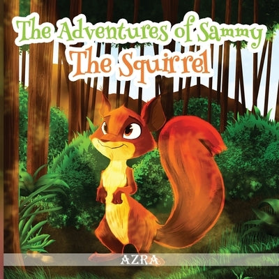 The Adventures of Sammy the Squirrel by Sulaiman, Azra