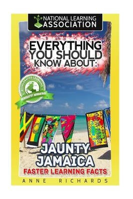 Everything You Should Know About: Jaunty Jamaica Faster Learning Facts by Richards, Anne