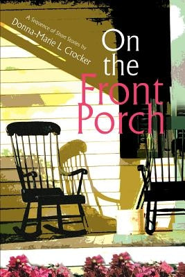On the Front Porch by Crocker, Donna-Marie L.