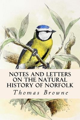 Notes and Letters on the Natural History of Norfolk by Browne, Thomas