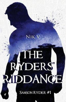 The Ryders' Riddance: Samson Ryder #1 by V, Nik