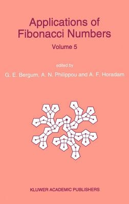 Applications of Fibonacci Numbers: Proceedings of 'The Fifth International Conference on Fibonacci Numbers and Their Applications', the University of by Bergum, G. E.