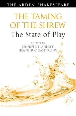 The Taming of the Shrew: The State of Play by Flaherty, Jennifer