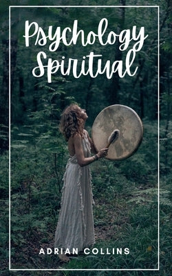 Psychology Spiritual by Collins, Adrian