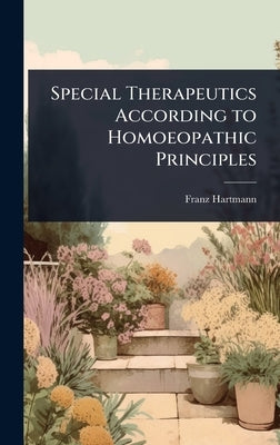Special Therapeutics According to Homoeopathic Principles by Hartmann, Franz