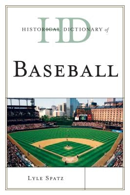 Historical Dictionary of Baseball by Spatz, Lyle