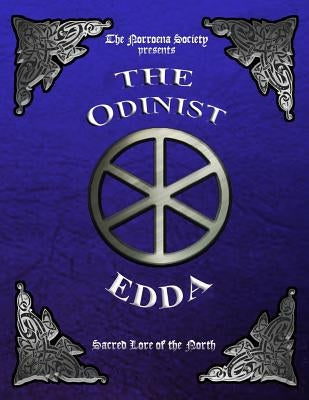 The Odinist Edda: Sacred Lore of the North by Society, The Norroena