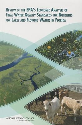 Review of the Epa's Economic Analysis of Final Water Quality Standards for Nutrients for Lakes and Flowing Waters in Florida by National Research Council