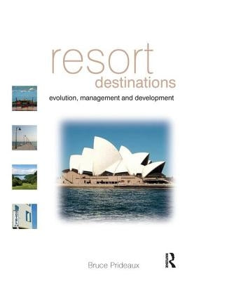 Resort Destinations by Prideaux, Bruce