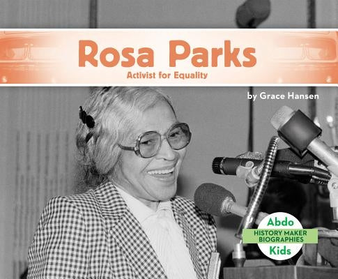 Rosa Parks: Activist for Equality by Hansen, Grace
