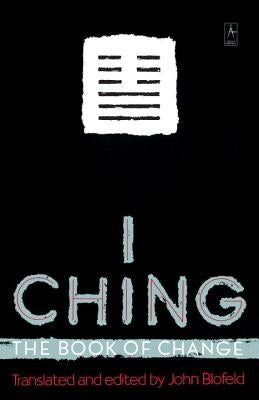 I Ching: The Book of Change by Blofeld, John