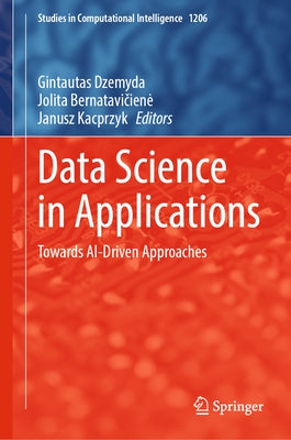 Data Science in Applications: Towards Ai-Driven Approaches by Dzemyda, Gintautas