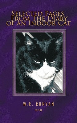 Selected Pages from the Diary of an Indoor Cat by Runyan, W. R.