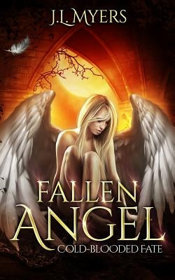 Fallen Angel 4: Cold-Blooded Fate by Myers, J. L.