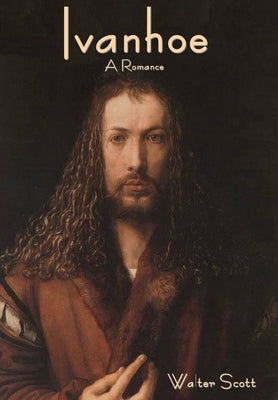 Ivanhoe: A Romance by Scott, Walter
