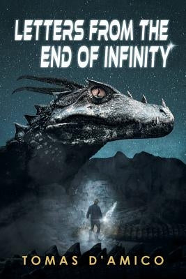 Letters from the End of Infinity by D'Amico, Tomas