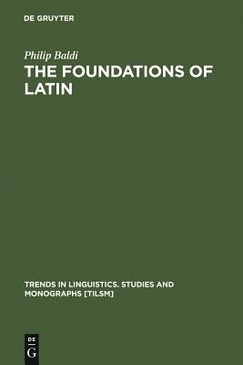 The Foundations of Latin by Baldi, Philip