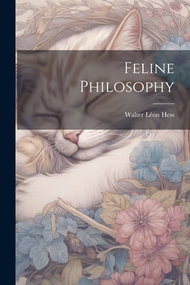 Feline Philosophy by Léon, Hess Walter