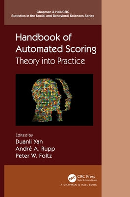 Handbook of Automated Scoring: Theory Into Practice by Yan, Duanli