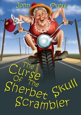 The Curse of the Sherbet Skull Scrambler by Press, John